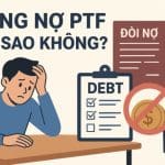 Bùng nợ PTF có sao không