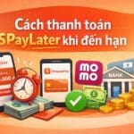 Cách thanh toán SPayLater khi đến hạn