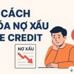 Cách xóa nợ xấu FE Credit