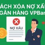 Cách xóa nợ xấu ngân hàng VPBank
