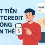 Rút tiền VietCredit không cần thẻ